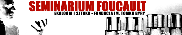 EKOLOGIA I SZTUKA - Seminarium Foucault
